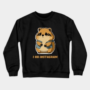 I hate instagram Crewneck Sweatshirt